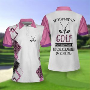 Golf With No Chance Of House Cleaning Or Cooking Short Sleeve Women Polo Shirt Golf Polo Shirts
