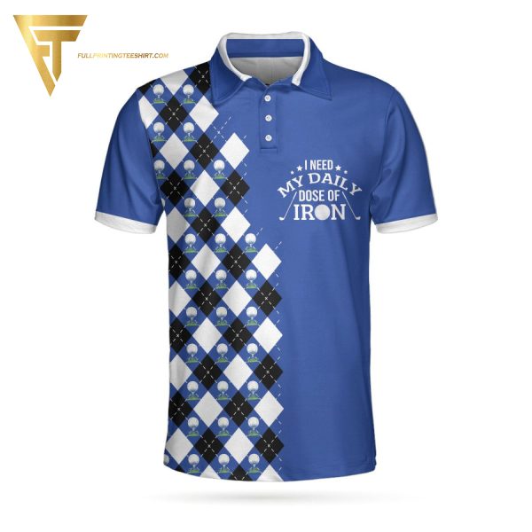 I Need My Daily Dose Of Iron V3 Full Printing Polo Shirt I Need My Daily Dose Polo Shirts