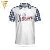 Life Is Short Swing Hard Full Printing Polo Shirt