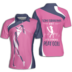 Some Grandmas Knit Real Grandmas Play Golf Polo Shirt Golf Polo Shirts