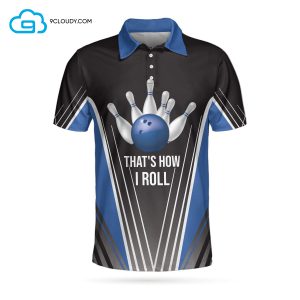 Thats How I Roll Bowling Full Printing Polo Shirt Bowling Polo Shirts