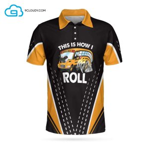 This Is How I Roll Bus School Full Printing Polo Shirt