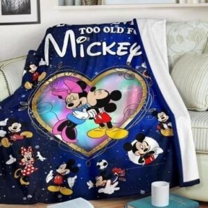 WE ARE NEVER TOO OLD FOR MICKEY BEST SELLER FLEECE BLANKET GIFT FOR FAN