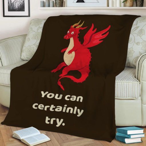YOU CAN CERTAINLY TRY BEST SELLER FLEECE BLANKET GIFT FOR FAN YOU CAN CERTAINLY TRY BEST SELLER FLEECE BLANKET GIFT FOR FAN
