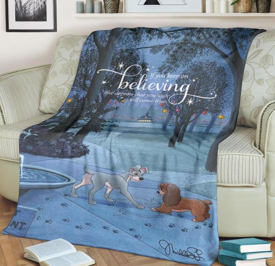 KEEP ON BELIEVING LADY AND THE TRAMP DISNEY BEST SELLER FLEECE BLANKET GIFT FOR FAN KEEP ON BELIEVING LADY AND THE TRAMP DISNEY BEST SELLER FLEECE BLANKET GIFT FOR FAN