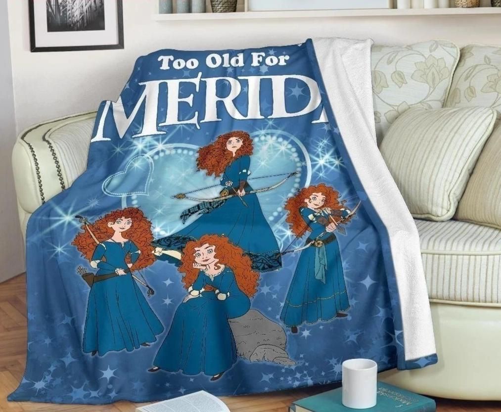 MERIDA WE ARE NEVER TOO OLD FOR MERIDA FLEECE BLANKET GIFT FOR FAN MERIDA WE ARE NEVER TOO OLD FOR MERIDA FLEECE BLANKET GIFT FOR FAN