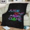 JUST ONE MORE GAME FLEECE BLANKET GIFT FOR FAN