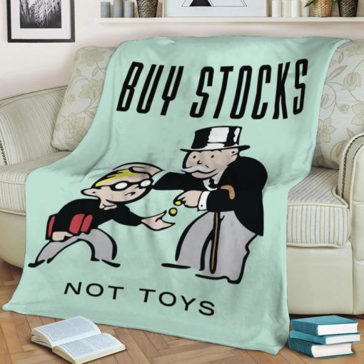 BUY STOCKS NOT TOYS FLEECE BLANKET GIFT FOR FAN BUY STOCKS NOT TOYS FLEECE BLANKET GIFT FOR FAN