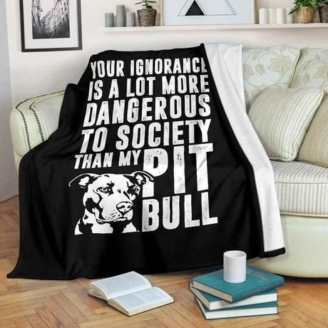 PIT BULL IGNORANCE FLEECE BLANKET GIFT FOR FAN PIT BULL IGNORANCE FLEECE BLANKET GIFT FOR FAN