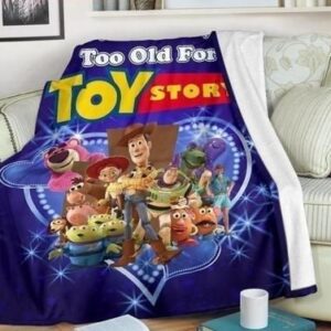 WE ARE NEVER TOO OLD FOR TOY STORY BEST SELLER FLEECE BLANKET GIFT FOR FAN