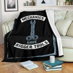 MECHANICS HAVE BIGGER TOOLS BESTSELLER FLEECE BLANKET GIFT FOR FAN