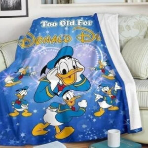 WE ARE NEVER TOO OLD FOR DONALD DUCK BEST SELLER FLEECE BLANKET GIFT FOR FAN