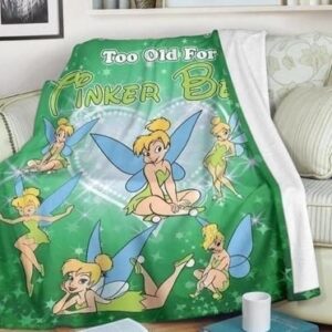 WE ARE NEVER TOO OLD FOR TINKER BELL BEST SELLER FLEECE BLANKET GIFT FOR FAN