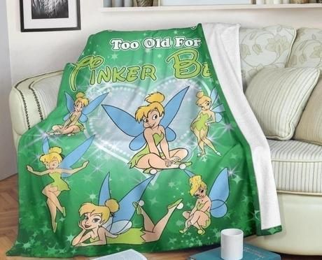 WE ARE NEVER TOO OLD FOR TINKER BELL BEST SELLER FLEECE BLANKET GIFT FOR FAN WE ARE NEVER TOO OLD FOR TINKER BELL BEST SELLER FLEECE BLANKET GIFT FOR FAN