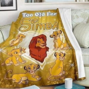 WE ARE NEVER TOO OLD FOR SIMBA LION KING BEST SELLER FLEECE BLANKET GIFT FOR FAN