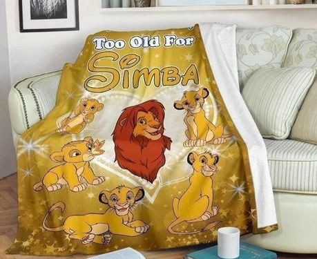 WE ARE NEVER TOO OLD FOR SIMBA LION KING BEST SELLER FLEECE BLANKET GIFT FOR FAN WE ARE NEVER TOO OLD FOR SIMBA LION KING BEST SELLER FLEECE BLANKET GIFT FOR FAN
