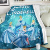 CINDERELLA WE ARE NEVER TOO OLD FOR CINDERELLA FLEECE BLANKET GIFT FOR FAN
