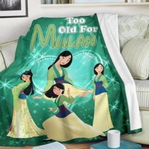 WE ARE NEVER TOO OLD FOR MULAN BEST SELLER FLEECE BLANKET GIFT FOR FAN