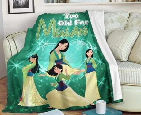 WE ARE NEVER TOO OLD FOR MULAN BEST SELLER FLEECE BLANKET GIFT FOR FAN WE ARE NEVER TOO OLD FOR MULAN BEST SELLER FLEECE BLANKET GIFT FOR FAN