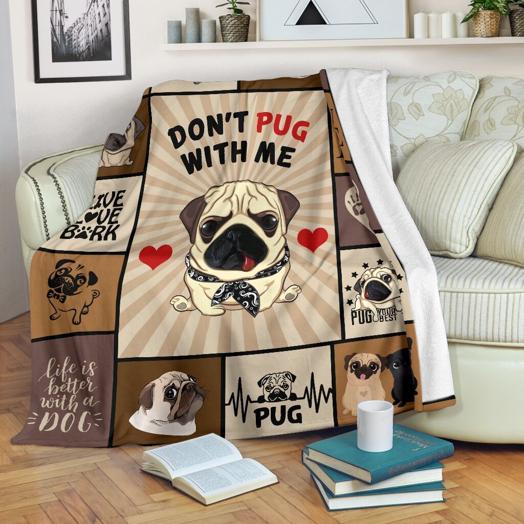 Dont Pug With Me Pugs Lovers Gifts Fleece Blanket Dont Pug With Me Pugs Lovers Gifts Fleece Blanket