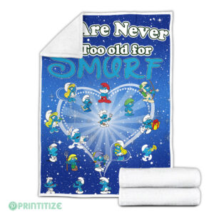 We Are Never Too Old For Smurf Fleece Blanket