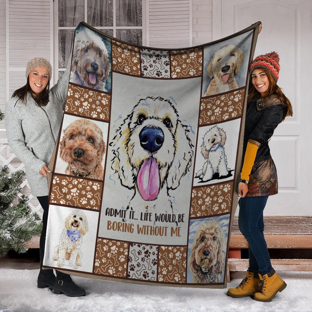 Admit It Life Would Be Boring Without Me Goldendoodle Fleece Blanket Admit It Life Would Be Boring Without Me Goldendoodle Fleece Blanket