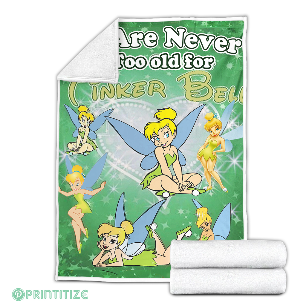 We Are Never Too Old For Tinker Bell Fleece Blanket We Are Never Too Old For Tinker Bell Fleece Blanket