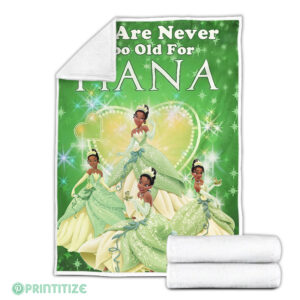 We Are Never Too Old For Tiana Princess Blanket