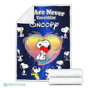 We Are Never Too Old For Snoopy Fleece Blanket
