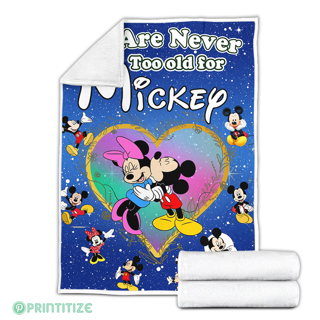 We Are Never Too Old For Mickey Fleece Blanket We Are Never Too Old For Mickey Fleece Blanket