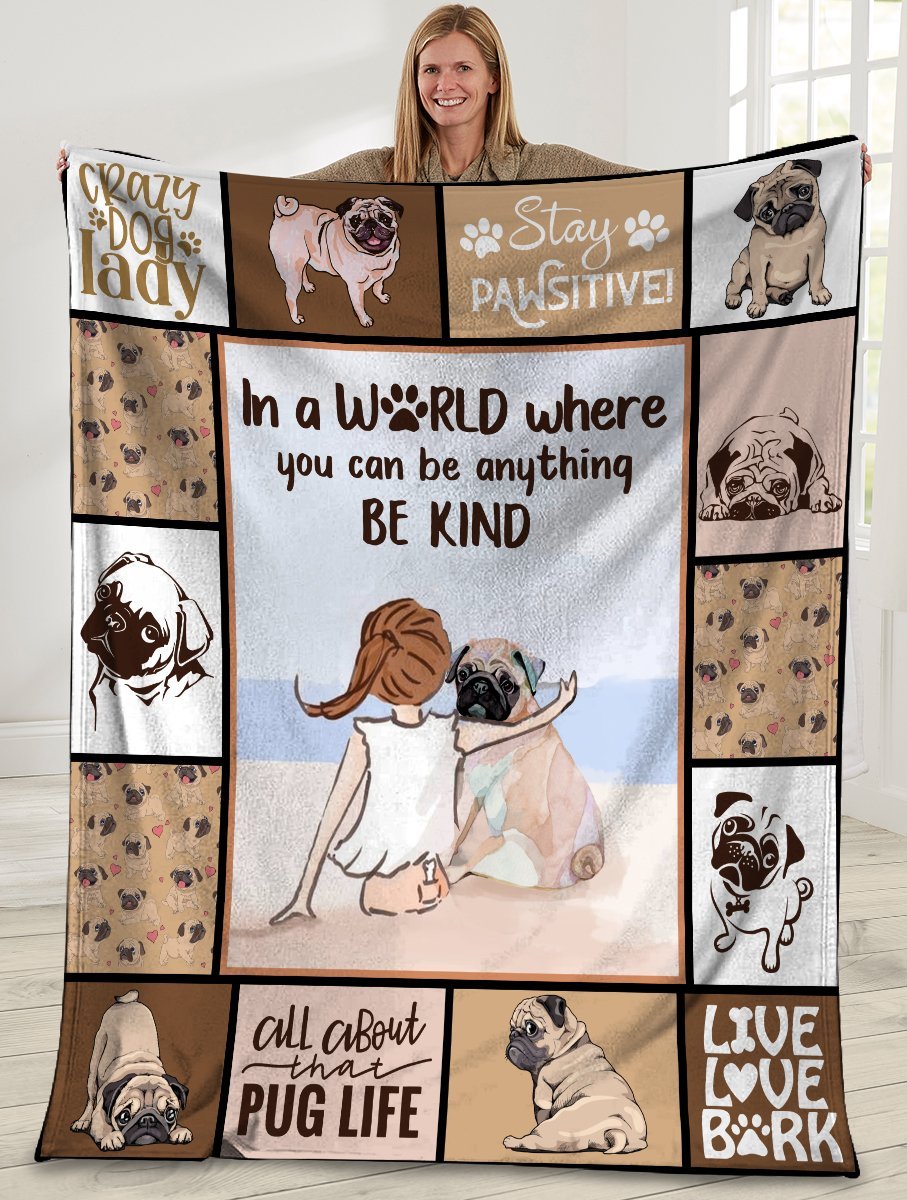 Pug In A World Where You Can Be Anything Be Kind Fleece Blanket Pug In A World Where You Can Be Anything Be Kind Fleece Blanket